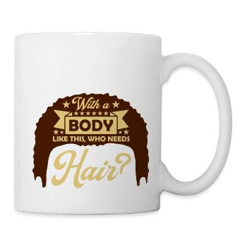 Qui a besoin de cheveux en disant - Mug blanc - blanc - Droite