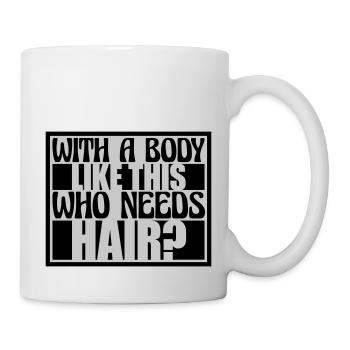 Qui a besoin de cheveux en disant - Mug blanc - blanc - Droite