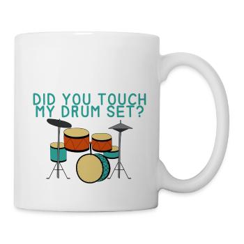 Did You Touch My Drum Set 4 - Mug - white - Right