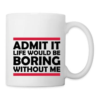 boring life without me - Mug - white - Right