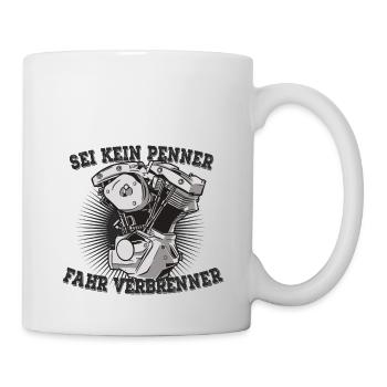 SEI KEIN PENNER FAHR VERBRENNER - Tasse - Weiß - Rechts