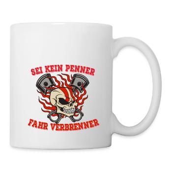 SEI KEIN PENNER FAHR VERBRENNER - Tasse - Weiß - Rechts