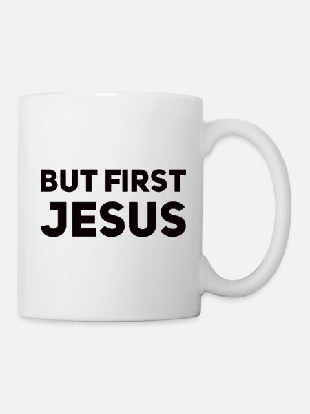 But First Jesus - Tasse - Weiß