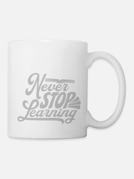 never stop learning Zitat - Tasse - Weiß