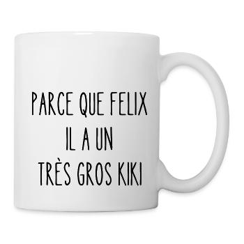 parce que felix il a un très gros kiki - Mug blanc - blanc - Droite