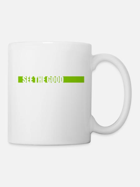 see the good Zitat - Tasse - Weiß
