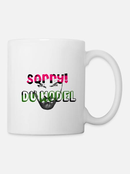 Sorry Du Model - Tasse - Weiß