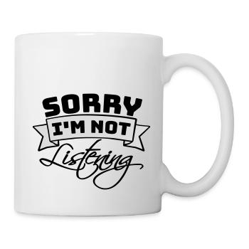 sorry in not listening - Mug - white - Right