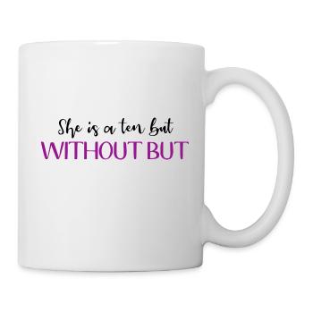 Sie ist eine Zehn, aber ohne aber - Tasse - Weiß - Rechts