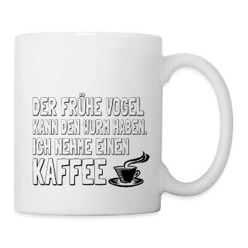 Der frühe Vogel kann den Wurm haben Ich nehme ei.. - Tasse - Weiß - Rechts