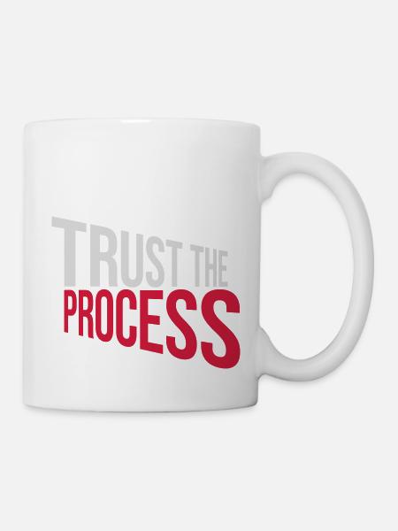 trust the process Zitat - Tasse - Weiß