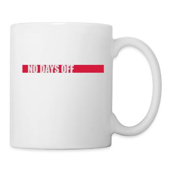 no days off quote - Mug - white - Right