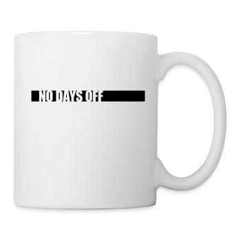 no days off quote - Mug - white - Right