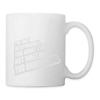 what I say Zitat - Tasse - Weiß - Rechts