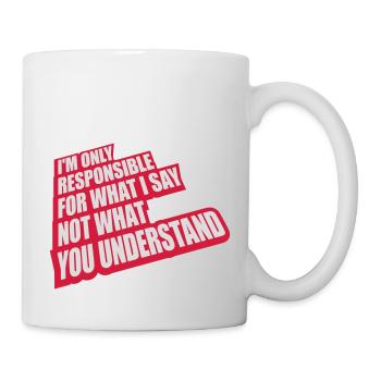 what I say Zitat - Tasse - Weiß - Rechts