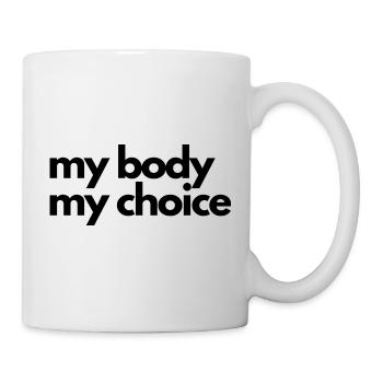 My body, my choice - Mug - white - Right