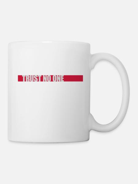 trust no one Zitat - Tasse - Weiß