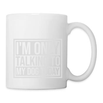 only talking to dog - Mug - white - Right