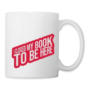 I closed my book - Tasse - Weiß - Rechts