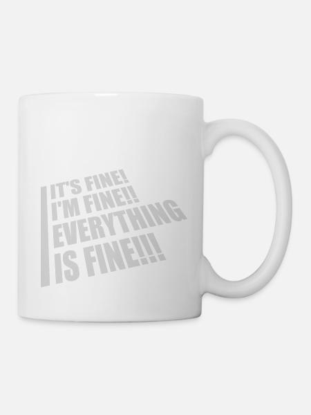 everything is fine Zitat - Tasse - Weiß