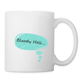 bloody hell .... sprechblase - Tasse - Weiß - Rechts
