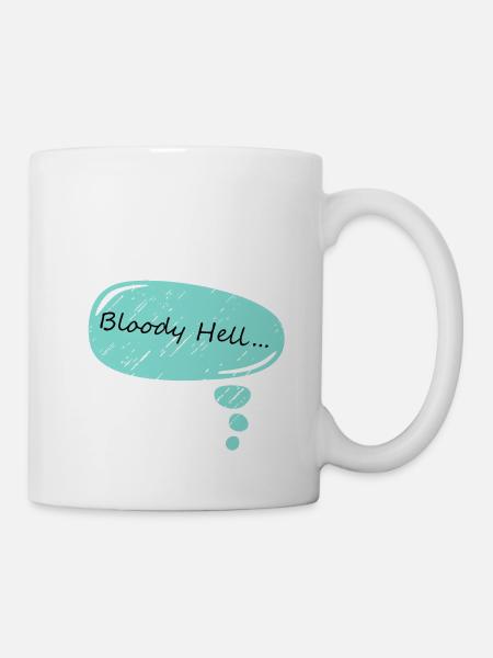 bloody hell .... sprechblase - Tasse - Weiß
