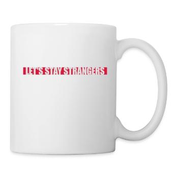 Citation Restons Strangers - Mug blanc - blanc - Droite