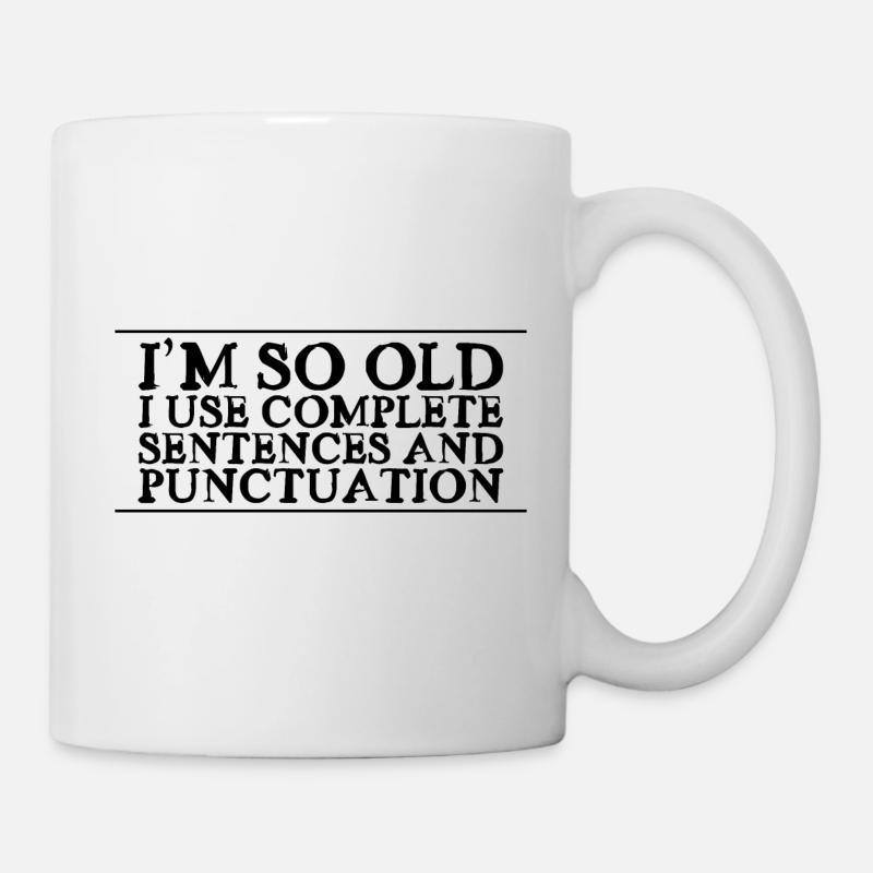 I'm So Old, I Use Complete Sentences 2 - Tasse - Weiß
