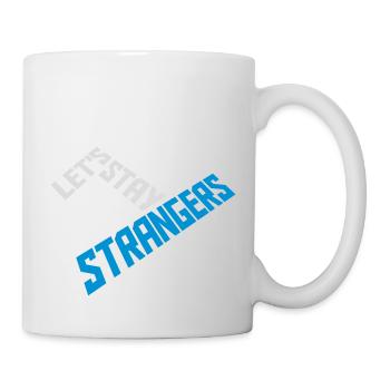 lets stay strangers quote - Mug - white - Right