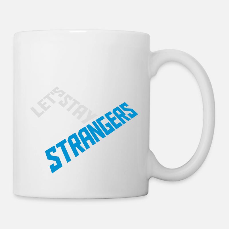 lets stay strangers Zitat - Tasse - Weiß