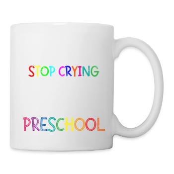 Stop Crying Mom, Just My First Day Of Preschool 3 - Mug - white - Right