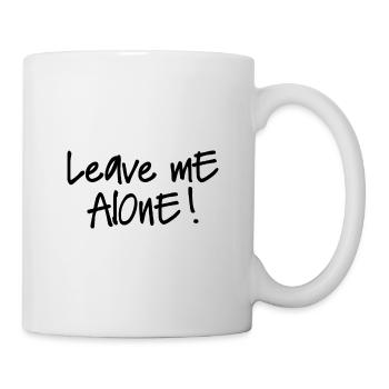 LEAVE ME ALONE - Tasse - Weiß - Rechts