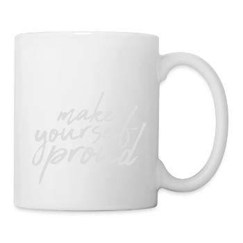 make yourself proud Zitat - Tasse - Weiß - Rechts