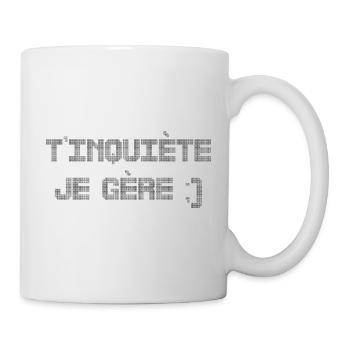 T’inquiète je gère - Mug blanc - blanc - Droite