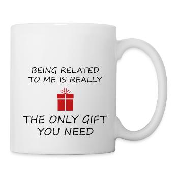 VERWANDT MIT MIR IST NUR GESCHENK, DAS SIE BRAUCHEN - Tasse - Weiß - Rechts