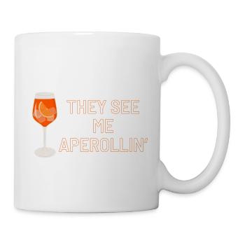 They see me Aperollin' - Tasse - Weiß - Rechts