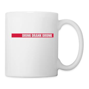 drink drank drunk Zitat - Tasse - Weiß - Rechts