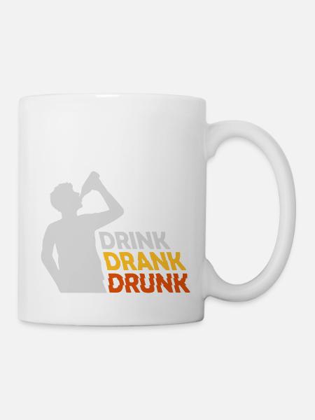 drink drank drunk Zitat - Tasse - Weiß