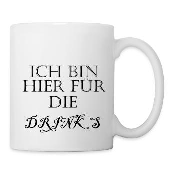 Ich bin hier für die Drinks - Schriftzug - Tasse - Weiß - Rechts