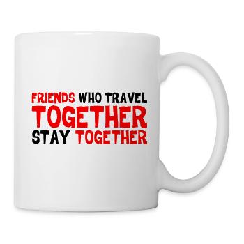 Friends Who Travel Together Stay Together 3 - Mug - white - Right