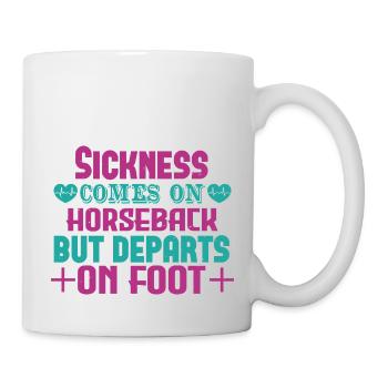 SICKNESS COMES ON HORSEBACK BUT DEPARTS ON FOOT - Mug - white - Right