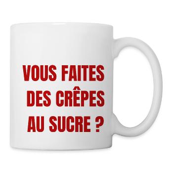 Vous faites des crêpes au sucre - Mug blanc - blanc - Droite