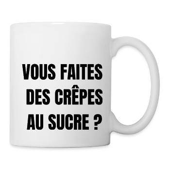 Vous faites des crêpes au sucre - Mug blanc - blanc - Droite
