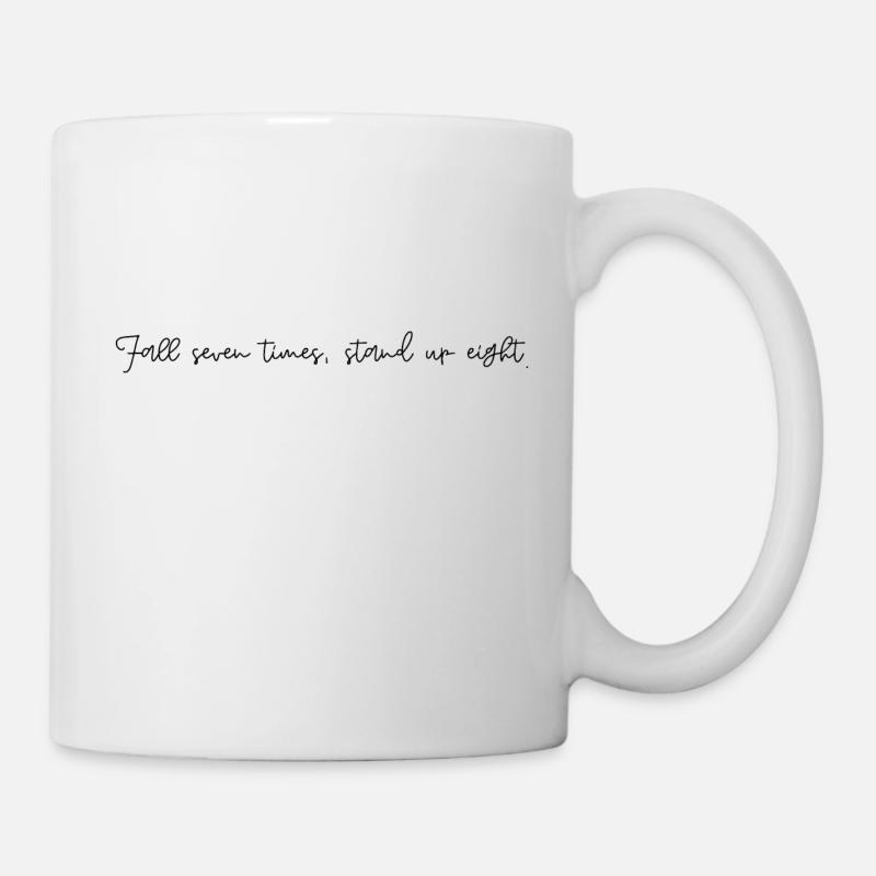 Fall seven times, stand up eight. - Tasse - Weiß