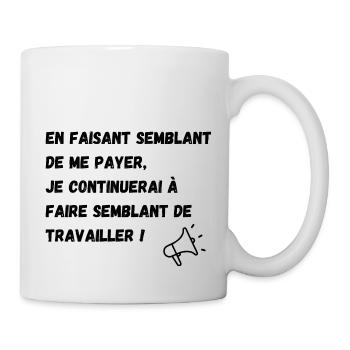 semblant de payer, semblant de travailler - Mug blanc - blanc - Droite