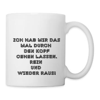 witziges Nicht-Nachdenken-Design / lustige Sprüche - Tasse - Weiß - Rechts
