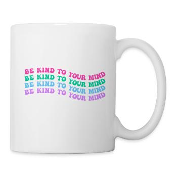 Be kind to your mind - Mug - white - Right