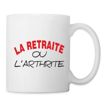 LA RETRAITE OU L' ARTHRITE - Mug blanc - blanc - Droite