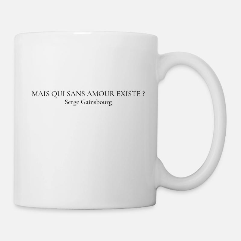 Citation Gainsbourg MAIS QUI SANS AMOUR EXISTE ? - Mug blanc - blanc