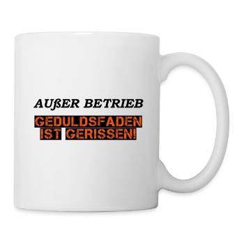 Außer Betrieb - Geduldsfaden gerissen - Tasse - Weiß - Rechts